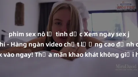 phim sex nô lệ tình dục Xem ngay sex jav full HD miễn phí - Hàng ngàn video chất lượng cao đỉnh cao chỉ cần click vào ngay! Thỏa mãn khao khát không giới hạn, đón chờ những trải nghiệm mới lạ!