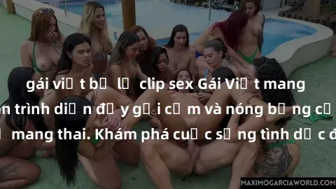 gái việt bị lộ clip sex Gái Việt mang bầu và làm tình: Màn trình diễn đầy gợi cảm và nóng bỏng của phụ nữ mang thai. Khám phá cuộc sống tình dục đầy hấp dẫn và mới lạ của họ!