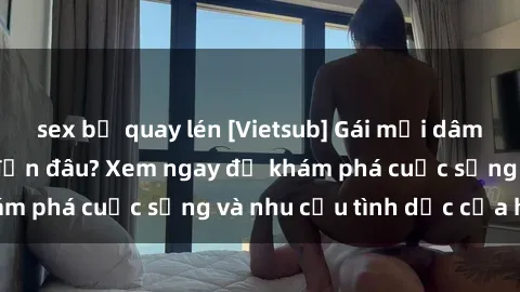 sex bị quay lén [Vietsub] Gái mại dâm châu Á hấp dẫn đến đâu? Xem ngay để khám phá cuộc sống và nhu cầu tình dục của họ!