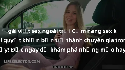 gái việt sex ngoài trời Cẩm nang sex không che: Những bí quyết khiến bạn trở thành chuyên gia trong chuyện ấy! Đọc ngay để khám phá những mẹo hay và bí quyết tình dục không che.