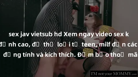 sex jav vietsub hd Xem ngay video sex không che miễn phí đỉnh cao, đủ thể loại từ teen, milf đến các cảnh quan hệ đồng tính và kích thích. Đảm bảo thoả mãn mọi khả năng kích thích của bạn!