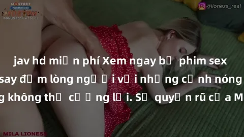 jav hd miễn phí Xem ngay bộ phim sex milf hot nhất, làm say đắm lòng người với những cảnh nóng bỏng không thể cưỡng lại. Sự quyến rũ của MILF sẽ khiến bạn mãnh liệt!
