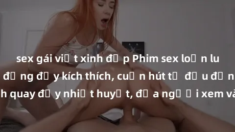 sex gái việt xinh đẹp Phim sex loạn luân Nhật Bản: Hành động đầy kích thích, cuốn hút từ đầu đến cuối. Những cảnh quay đầy nhiệt huyết, đưa người xem vào thế giới độc đáo của tình thân. Đừng bỏ lỡ!