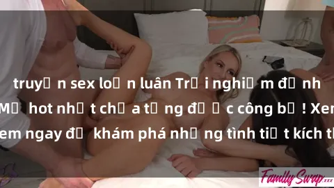 truyện sex loạn luân Trải nghiệm đỉnh cao cùng phim sex Mỹ hot nhất chưa từng được công bố! Xem ngay để khám phá những tình tiết kích thích, cảnh nóng bỏng!
