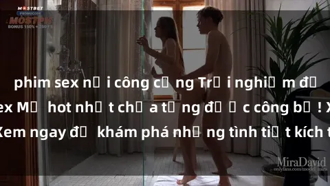 phim sex nơi công cộng Trải nghiệm đỉnh cao cùng phim sex Mỹ hot nhất chưa từng được công bố! Xem ngay để khám phá những tình tiết kích thích, cảnh nóng bỏng!