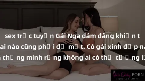 sex trực tuyến Gái Nga dâm đãng khiến tim bất cứ chàng trai nào cũng phải đỏ mặt. Cô gái xinh đẹp này đã chứng minh rằng không ai có thể cưỡng lại khi cô làm tình đắm say.
