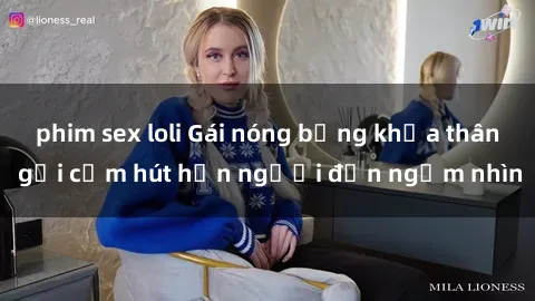 phim sex loli Gái nóng bỏng khỏa thân gợi cảm hút hồn người đến ngắm nhìn