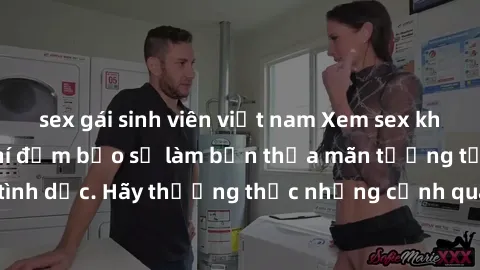 sex gái sinh viên việt nam Xem sex không che HD miễn phí đảm bảo sẽ làm bạn thỏa mãn tưởng tượng và nhu cầu tình dục. Hãy thưởng thức những cảnh quay hấp dẫn và mãnh liệt ngay bây giờ!