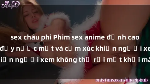 sex châu phi Phim sex anime đỉnh cao: Những tác phẩm đầy nước mắt và cảm xúc khiến người xem không thể rời mắt khỏi màn hình